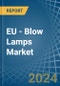 EU - Blow Lamps - Market Analysis, Forecast, Size, Trends and Insights - Product Thumbnail Image