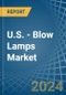U.S. - Blow Lamps - Market Analysis, Forecast, Size, Trends and Insights - Product Thumbnail Image
