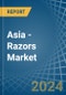 Asia - Razors - Market Analysis, Forecast, Size, Trends and Insights - Product Image