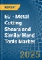 EU - Metal Cutting Shears and Similar Hand Tools - Market Analysis, Forecast, Size, Trends and Insights - Product Thumbnail Image
