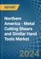 Northern America - Metal Cutting Shears and Similar Hand Tools - Market Analysis, Forecast, Size, Trends and Insights - Product Image
