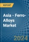 Asia - Ferro-Alloys - Market Analysis, Forecast, Size, Trends and Insights - Product Image