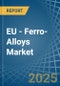 EU - Ferro-Alloys - Market Analysis, Forecast, Size, Trends and Insights - Product Thumbnail Image