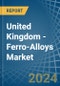 United Kingdom - Ferro-Alloys - Market Analysis, Forecast, Size, Trends and Insights - Product Image
