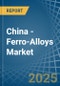 China - Ferro-Alloys - Market Analysis, Forecast, Size, Trends and Insights - Product Image