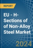 EU - H-Sections of of Non-Alloy Steel - Market Analysis, Forecast, Size, Trends and Insights- Product Image
