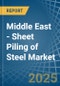 Middle East - Sheet Piling of Steel - Market Analysis, Forecast, Size, Trends and Insights - Product Image