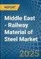 Middle East - Railway Material of Steel - Market Analysis, Forecast, Size, Trends and Insights - Product Thumbnail Image
