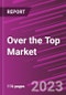 Over the Top Market Share, Size, Trends, Industry Analysis Report, By Type, By Monetization Model, By Streaming Device, By Vertical, By Region, Segment Forecast, 2023-2032 - Product Image