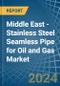Middle East - Stainless Steel Seamless Pipe for Oil and Gas - Market Analysis, forecast, Size, Trends and Insights - Product Image