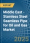 Middle East - Stainless Steel Seamless Pipe for Oil and Gas - Market Analysis, forecast, Size, Trends and Insights - Product Image