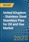 United Kingdom - Stainless Steel Seamless Pipe for Oil and Gas - Market Analysis, forecast, Size, Trends and Insights - Product Thumbnail Image