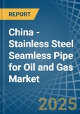 China - Stainless Steel Seamless Pipe for Oil and Gas - Market Analysis, forecast, Size, Trends and Insights- Product Image