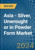 Asia - Silver, Unwrought or in Powder Form - Market Analysis, Forecast, Size, Trends and insights- Product Image
