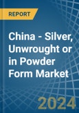 China - Silver, Unwrought or in Powder Form - Market Analysis, Forecast, Size, Trends and insights- Product Image