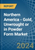 Northern America - Gold, Unwrought or in Powder Form - Market Analysis, Forecast, Size, Trends and insights- Product Image
