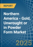 Northern America - Gold, Unwrought or in Powder Form - Market Analysis, Forecast, Size, Trends and insights- Product Image