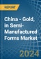 China - Gold, in Semi-Manufactured Forms - Market Analysis, Forecast, Size, Trends and insights - Product Thumbnail Image