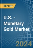 U.S. - Monetary Gold - Market Analysis, Forecast, Size, Trends and Insights- Product Image