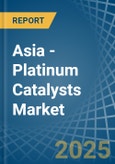 Asia - Platinum Catalysts - Market Analysis, Forecast, Size, Trends and Insights- Product Image