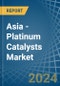 Asia - Platinum Catalysts - Market Analysis, Forecast, Size, Trends and Insights - Product Image