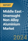 Middle East - Unwrought Non-Alloy Aluminium - Market Analysis, Forecast, Size, Trends and Insights- Product Image