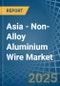 Asia - Non-Alloy Aluminium Wire - Market Analysis, Forecast, Size, Trends and Insights - Product Thumbnail Image