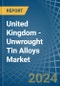United Kingdom - Unwrought Tin Alloys - Market Analysis, Forecast, Size, Trends and Insights - Product Image