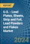 U.S. - Lead Plates, Sheets, Strip and Foil, Lead Powders and Flakes - Market Analysis, Forecast, Size, Trends and Insights - Product Thumbnail Image