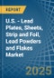 U.S. - Lead Plates, Sheets, Strip and Foil, Lead Powders and Flakes - Market Analysis, Forecast, Size, Trends and Insights - Product Thumbnail Image