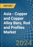 Asia - Copper and Copper Alloy Bars, Rod and Profiles - Market Analysis, Forecast, Size, Trends and Insights- Product Image