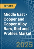 Middle East - Copper and Copper Alloy Bars, Rod and Profiles - Market Analysis, Forecast, Size, Trends and Insights- Product Image