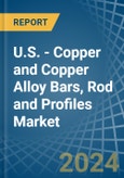 U.S. - Copper and Copper Alloy Bars, Rod and Profiles - Market Analysis, Forecast, Size, Trends and Insights- Product Image