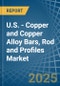 U.S. - Copper and Copper Alloy Bars, Rod and Profiles - Market Analysis, Forecast, Size, Trends and Insights - Product Image