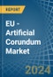 EU - Artificial Corundum - Market Analysis, Forecast, Size, Trends and Insights - Product Image