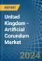 United Kingdom - Artificial Corundum - Market Analysis, Forecast, Size, Trends and Insights - Product Thumbnail Image