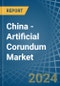 China - Artificial Corundum - Market Analysis, Forecast, Size, Trends and Insights - Product Thumbnail Image