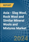 Asia - Slag Wool, Rock Wool and Similar Mineral Wools and Mixtures - Market Analysis, Forecast, Size, Trends and Insights- Product Image