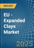 EU - Expanded Clays - Market Analysis, Forecast, Size, Trends and Insights- Product Image