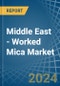 Middle East - Worked Mica - Market Analysis, Forecast, Size, Trends and Insights - Product Image