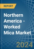Northern America - Worked Mica - Market Analysis, Forecast, Size, Trends and Insights- Product Image