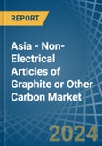 Asia - Non-Electrical Articles of Graphite or Other Carbon - Market Analysis, Forecast, Size, Trends and Insights- Product Image