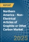 Northern America - Non-Electrical Articles of Graphite or Other Carbon - Market Analysis, Forecast, Size, Trends and Insights - Product Image