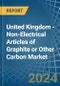 United Kingdom - Non-Electrical Articles of Graphite or Other Carbon - Market Analysis, Forecast, Size, Trends and Insights - Product Image