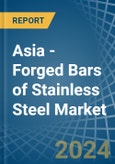 Asia - Forged Bars of Stainless Steel - Market Analysis, Forecast, Size, Trends and Insights- Product Image