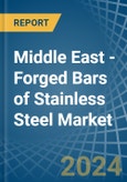 Middle East - Forged Bars of Stainless Steel - Market Analysis, Forecast, Size, Trends and Insights- Product Image