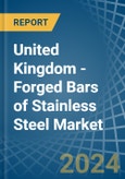 United Kingdom - Forged Bars of Stainless Steel - Market Analysis, Forecast, Size, Trends and Insights- Product Image