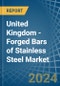 United Kingdom - Forged Bars of Stainless Steel - Market Analysis, Forecast, Size, Trends and Insights - Product Thumbnail Image