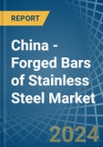 China - Forged Bars of Stainless Steel - Market Analysis, Forecast, Size, Trends and Insights- Product Image