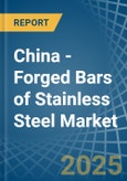 China - Forged Bars of Stainless Steel - Market Analysis, Forecast, Size, Trends and Insights- Product Image